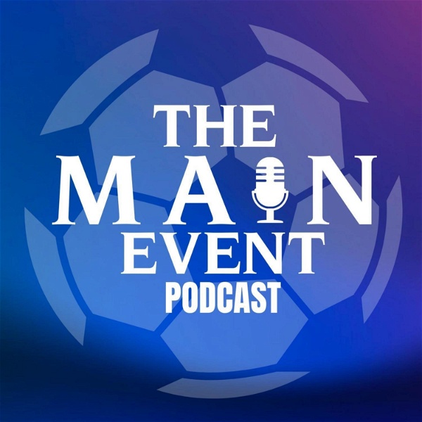 Artwork for The Main Event: The Champions League Fantasy Podcast