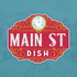 The Main St Dish