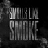 Smells Like Smoke