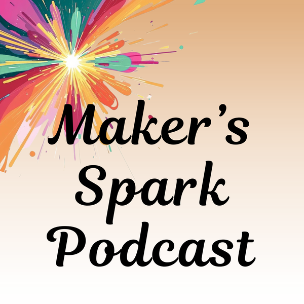 Artwork for The Maker's Spark Podcast