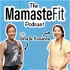 The MamasteFit Podcast