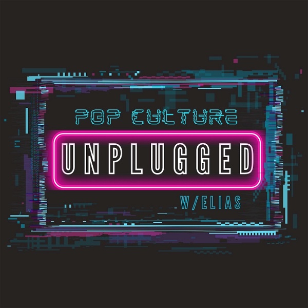 Artwork for Pop Culture Unplugged w/ Elias