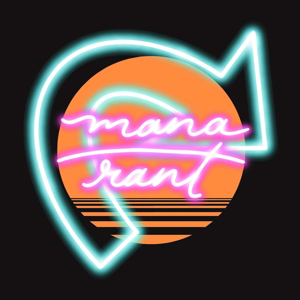 Artwork for Mana Rant, MTG Historic Podcast