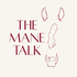 The Mane Talk