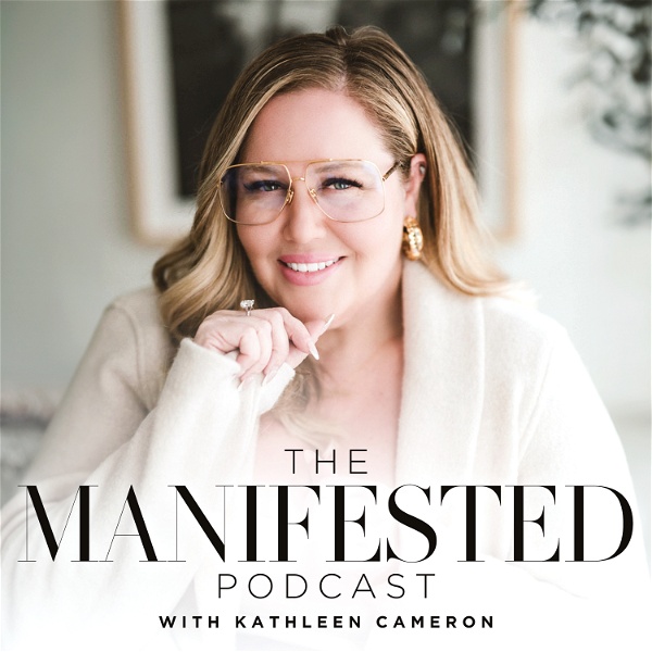 Artwork for The Manifested Podcast With Kathleen Cameron