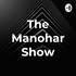 The Manohar Show