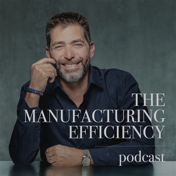 Artwork for The Manufacturing Efficiency Podcast