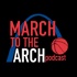The March to the Arch Podcast