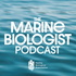 The Marine Biologist Podcast
