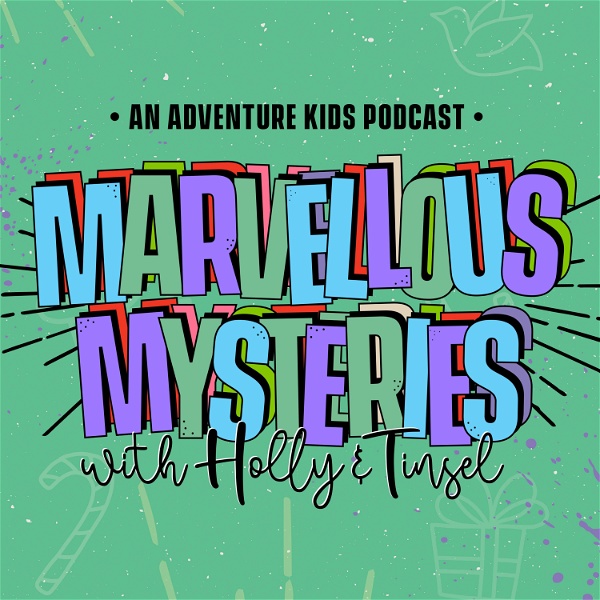 Artwork for Marvellous Mysteries with Holly and Tinsel: An Adventure Kids Podcast