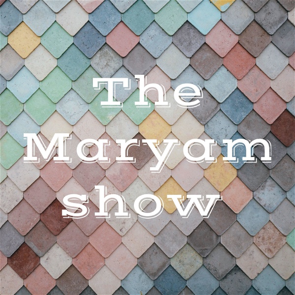 Artwork for The Maryam show