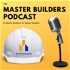 The Master Builders Podcast