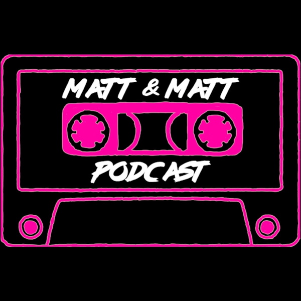 Artwork for The Matt & Matt Podcast