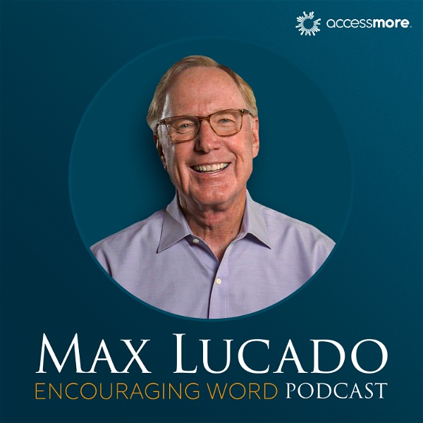 Artwork for The Max Lucado Encouraging Word Podcast
