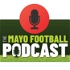 The Mayo Football Podcast