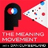 The Meaning Movement: Helping You Find Your Calling, Create Your Life's Work, and Make Career Change