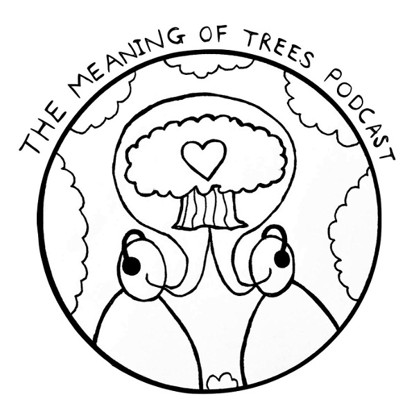Artwork for The Meaning of Trees Podcast