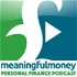 The Meaningful Money Personal Finance Podcast