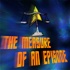 The Measure of an Episode: Star Trek Edition