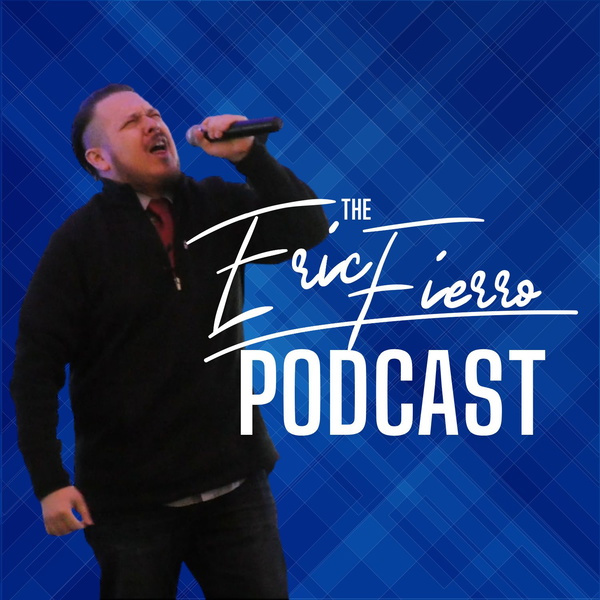 Artwork for The Eric Fierro Podcast