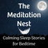 The Meditation Nest: Calm Sleep Stories for Bedtime