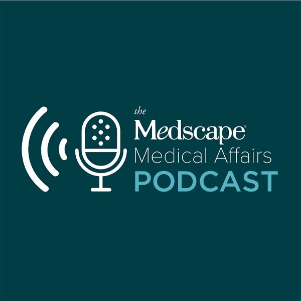 Artwork for The Medscape Medical Affairs Podcast