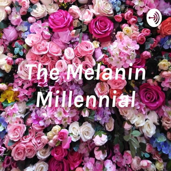 Artwork for The Melanin Millennial