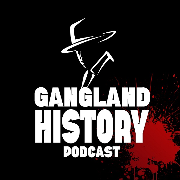 Artwork for The Gangland History Podcast: An Organized Crime & Mafia History Podcast
