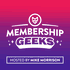 Membership Geeks Podcast with Mike Morrison & Callie Willows