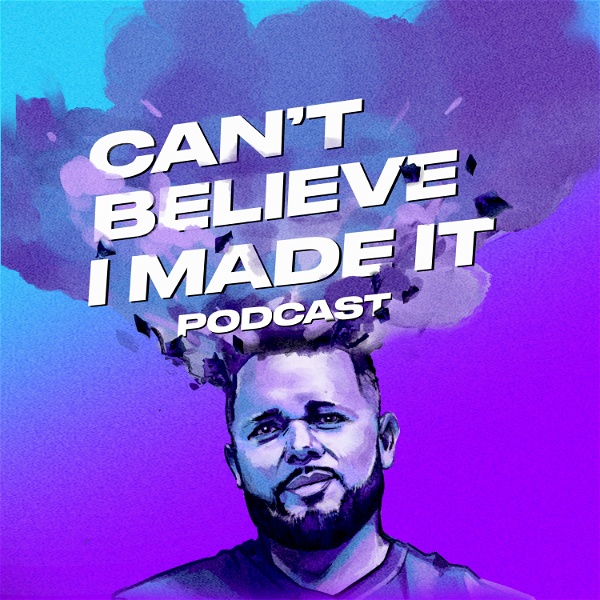 Artwork for Can't Believe I Made It Podcast