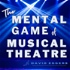 The Mental Game of Musical Theatre