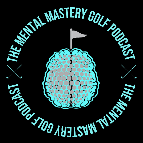 Artwork for The Mental Mastery Golf Podcast by The Mental Mastery Clubhouse