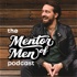 The Mentor of Men Podcast