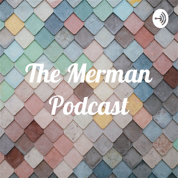 Artwork for The Merman Podcast