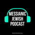 The Messianic Jewish Podcast