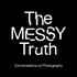 The Messy Truth - Conversations on Photography