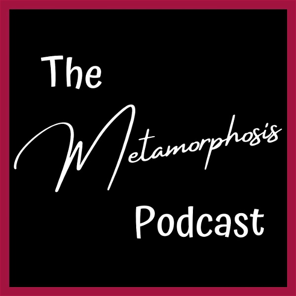 Artwork for The Metamorphosis Podcast