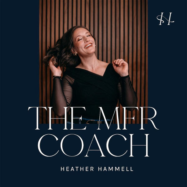 Artwork for MFR Coach’s Podcast w/Heather Hammell, Life + Business Coach for Myofascial Release Therapists