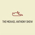 The Michael Anthony Show