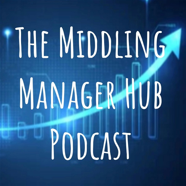 Artwork for The Middling Manager Hub Podcast
