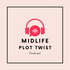 The Midlife Plot Twist Podcast