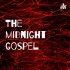 The midnight gospel