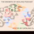 The Midwife of Healing Podcast