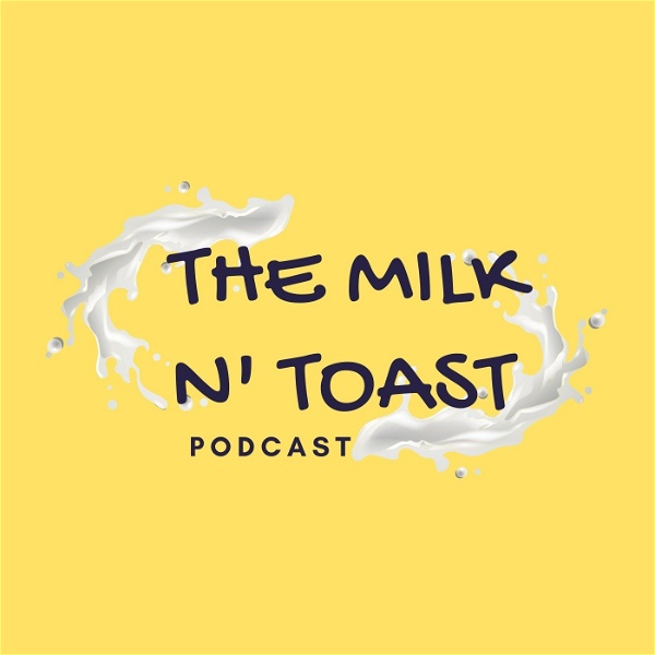 Artwork for The milk n' toast Podcast™