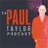 The Paul Taylor Podcast