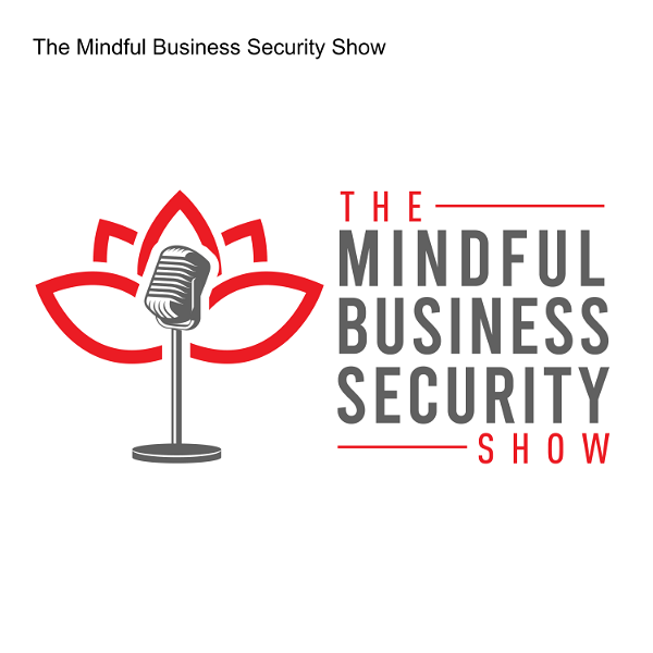 Artwork for The Mindful Business Security Show