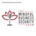 The Mindful Business Security Show