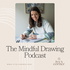 The Mindful Drawing Podcast