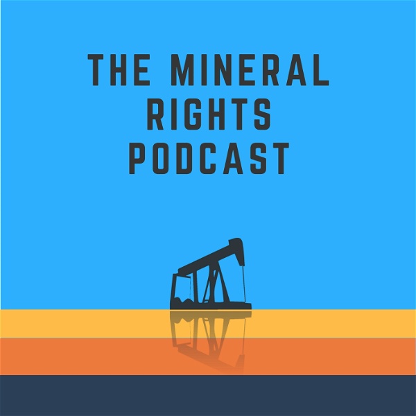 Artwork for The Mineral Rights Podcast: Mineral Rights
