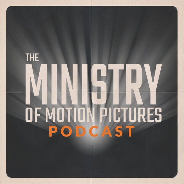 Artwork for The Ministry of Motion Pictures Podcast